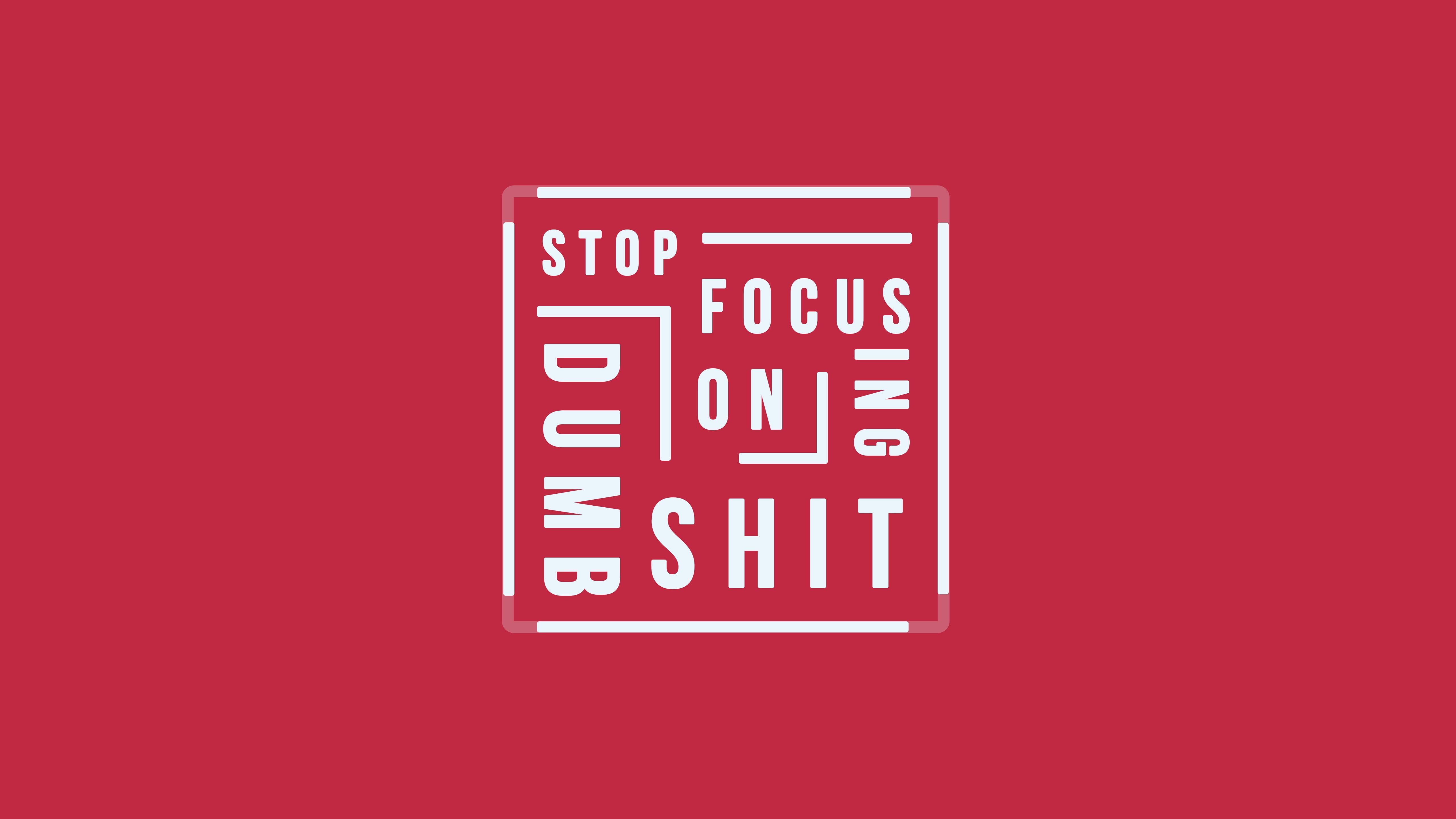 stop, Focusing, 5K, Shit, Dumb, quote, HD Wallpaper