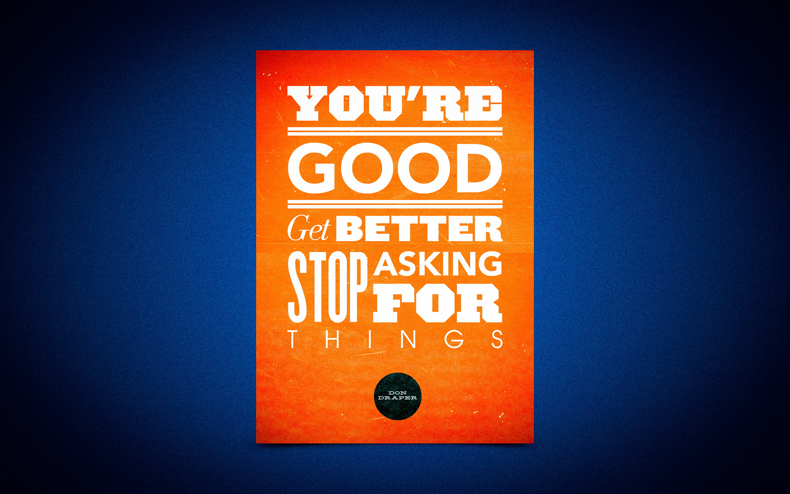 Stop asking, 2K, Don Draper, HD, Things, Youre good, Get better, Popular quotes, HD Wallpaper