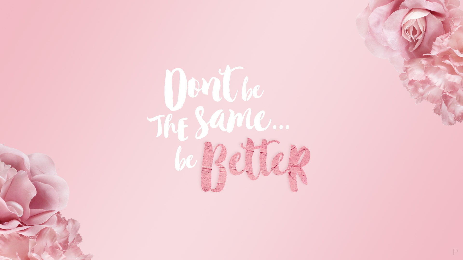 be better, flowers, 1080P, motivation, pink background, the phrase, inspiration, the inscription, roses, style, HD Wallpaper