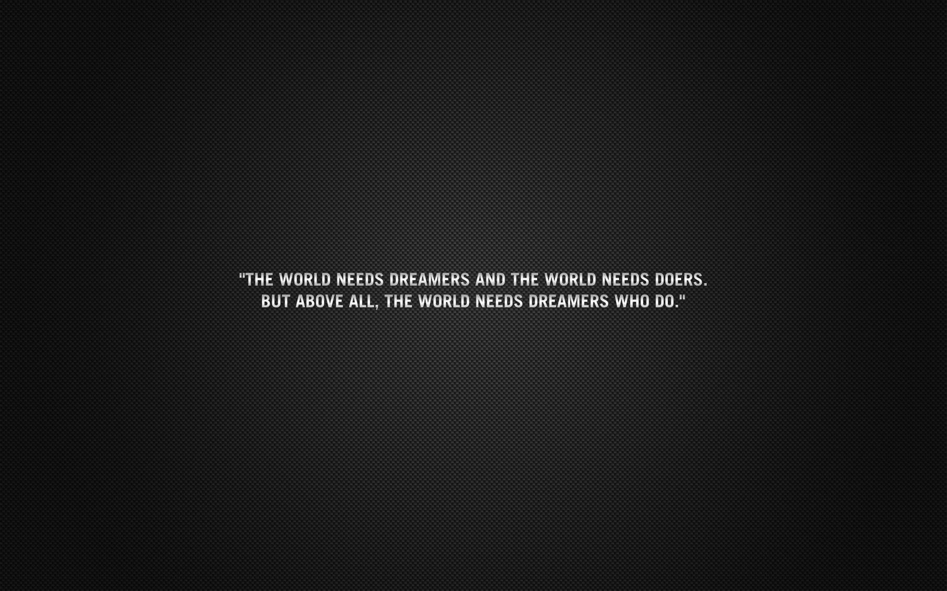 dreamers, dreamer, quote, need, doers, needs, quotes, text, world, 1920x1200, 1080P, doer, HD Wallpaper