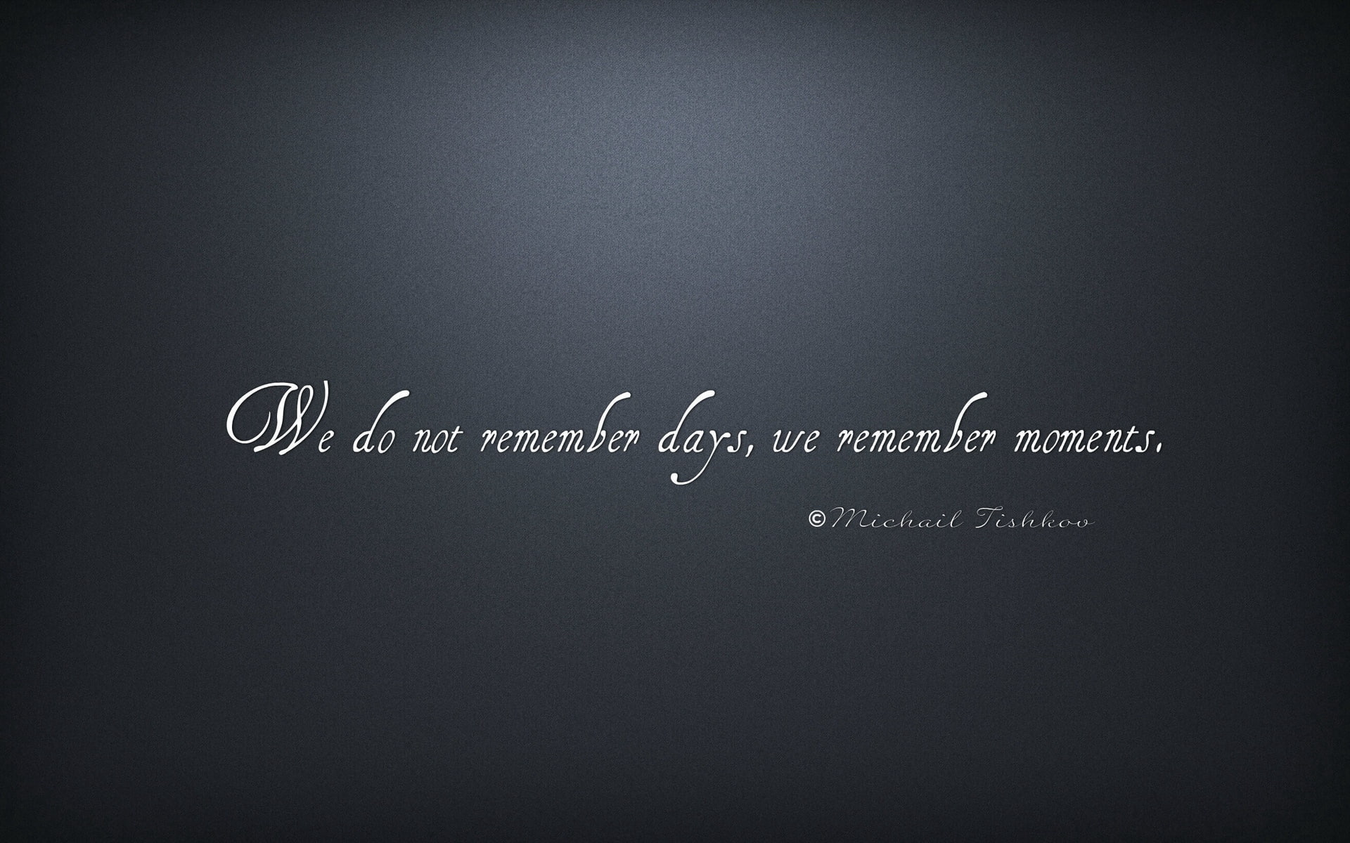1080P, expression, text, quote, we remember moments, we do not remember days, HD Wallpaper