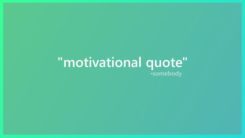 quote, simple, typography, humor, green, turquoise, gradient