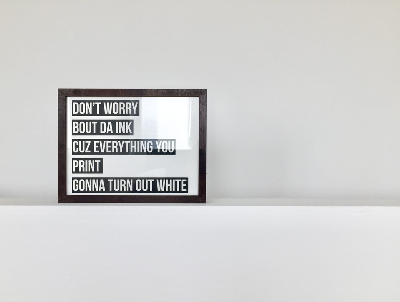 frame, white, ink print, humour, fun, funny, domestic Room, backgrounds, ink, joke, no People, poster, wooden, quote, printign company, decor, wall - Building Feature