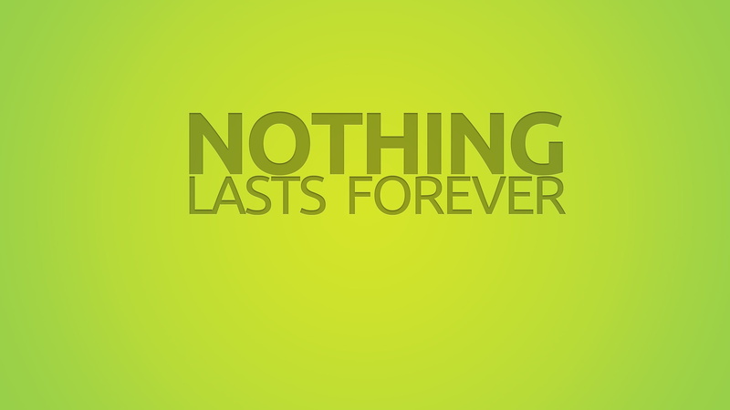 backgrounds, message, studio shot, nothing lasts forever, the inscription, western script, no people, communication, overlay, yellow, text, sign, new years eve