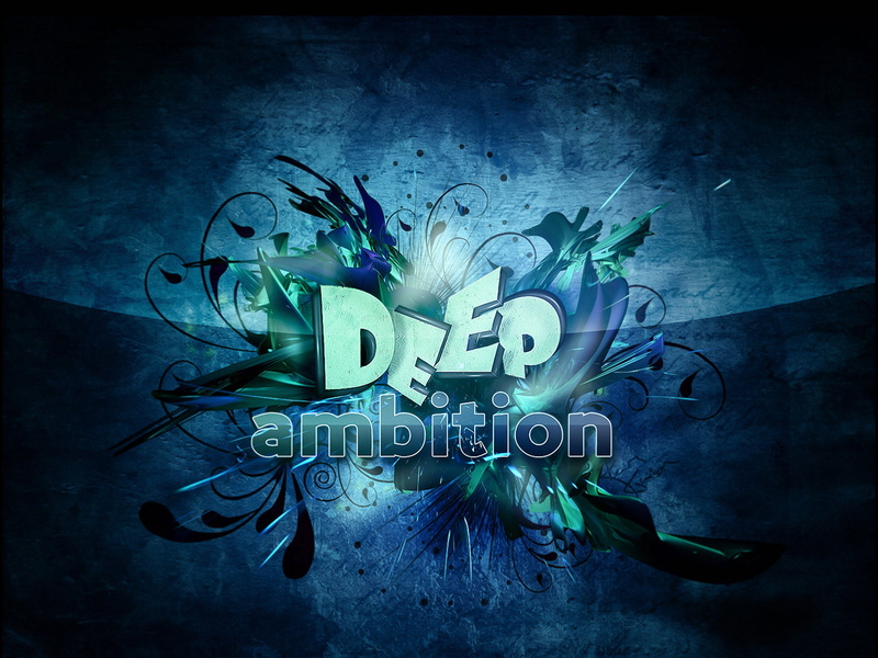 Abstract, 720P, Deep Ambition, Ambition